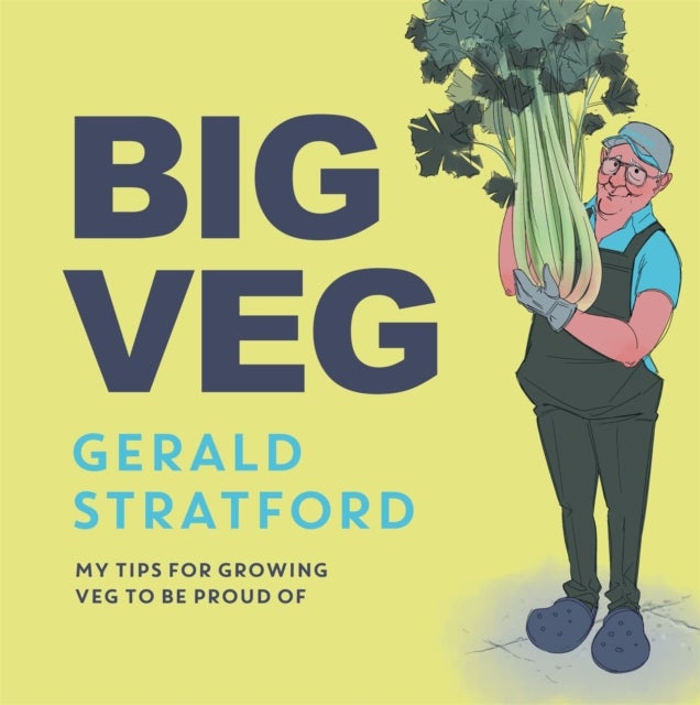 Big Veg - Learn how to grow-your-own with 'The Vegetable King'