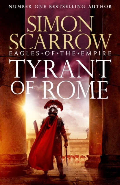 Tyrant of Rome (Eagles of the Empire 24) - THE INSTANT SUNDAY TIMES BESTSELLER