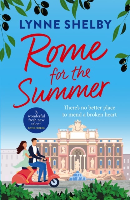 Rome for the Summer - A feel-good, escapist summer romance about finding love and following your heart