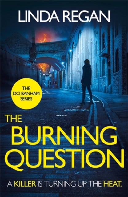 The Burning Question - A compulsive British detective crime thriller (The DCI Banham Series Book 5)