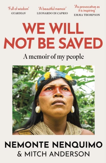 We Will Not Be Saved - A memoir of hope and resistance in the Amazon rainforest  (Reese Witherspoon's Book Club Pick)