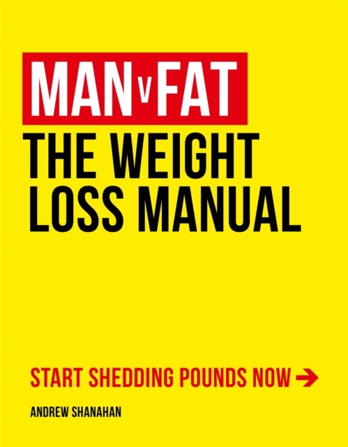 Man v Fat - The Weight-Loss Manual