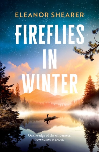 Fireflies in Winter - A breathtaking novel of survival, hope and the enduring power of love from the author of River Sing Me Home