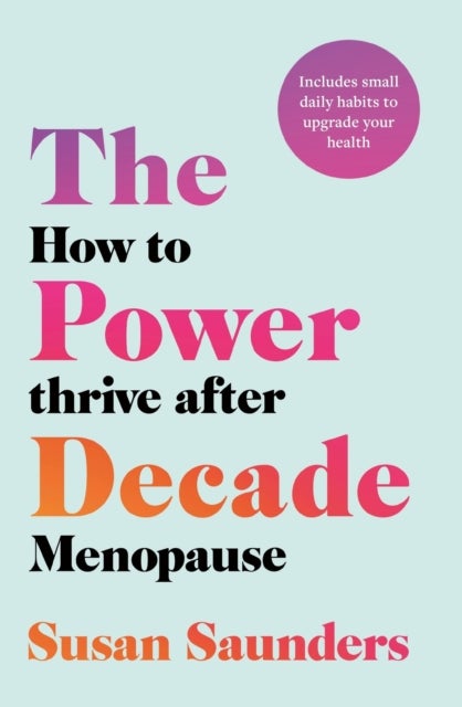 The Power Decade - How to Thrive After Menopause