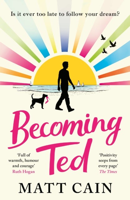 Becoming Ted - The joyful and uplifting novel from the author of The Secret Life of Albert Entwistle
