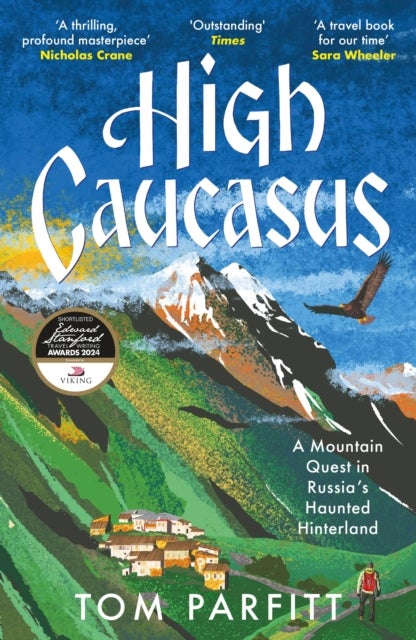 High Caucasus - A Mountain Quest in Russia’s Haunted Hinterland