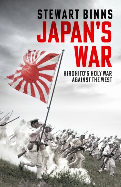 Japan's War - Hirohito’s Holy War Against the West