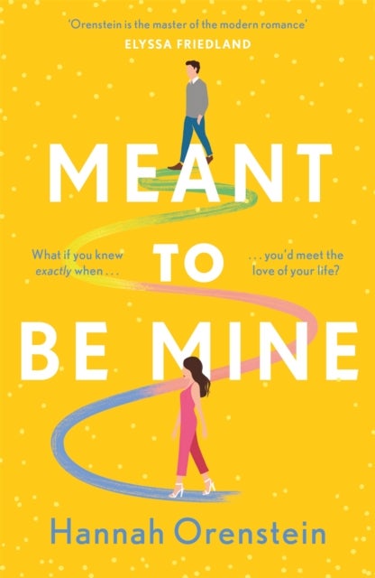 Meant to be Mine - What if you knew exactly when you'd meet the love of your life?