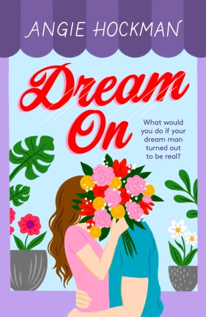 Dream On - What would you do if your dream man turned out to be real?