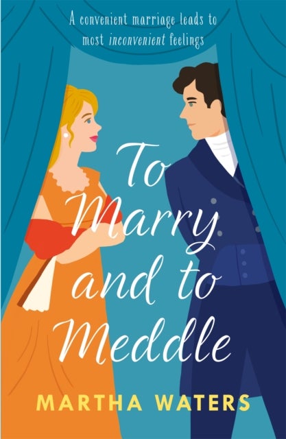 To Marry and to Meddle - A sparkling marriage-of-convenience Regency rom-com!