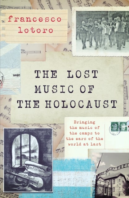 The Lost Music of the Holocaust - Bringing the music of the camps to the ears of the world at last
