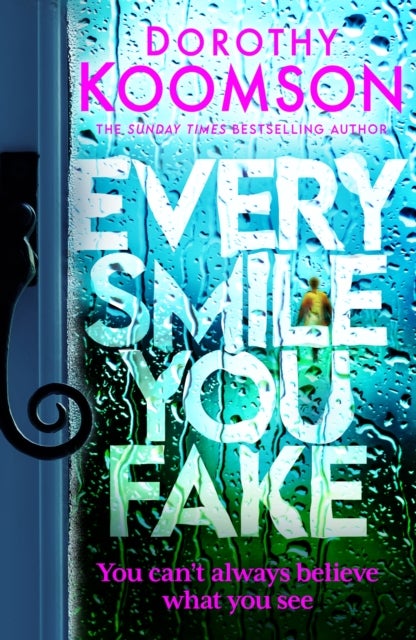 Every Smile You Fake - the gripping new novel from the bestselling Queen of the Big Reveal