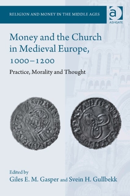 Money and the Church in Medieval Europe, 1000-1200 - Practice, Morality and Thought