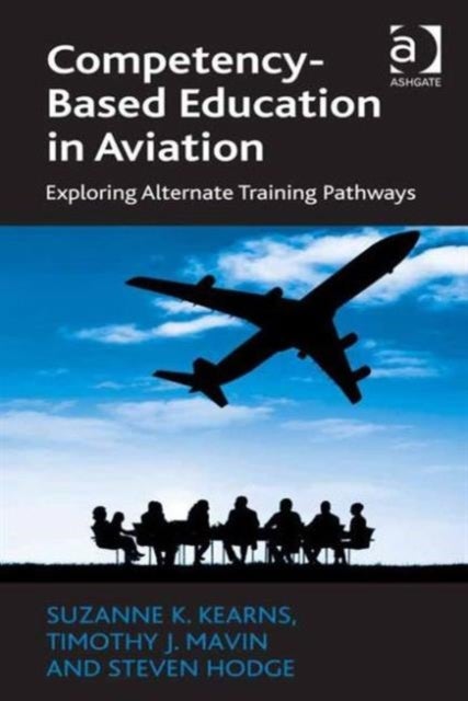 Competency-Based Education in Aviation - Exploring Alternate Training Pathways