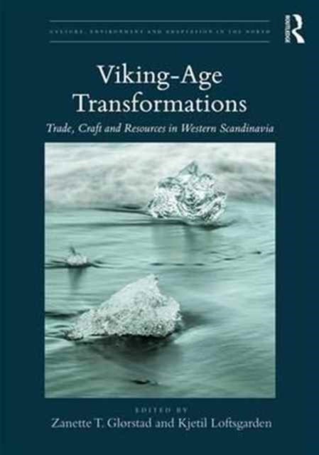 Viking-Age Transformations - Trade, Craft and Resources in Western Scandinavia