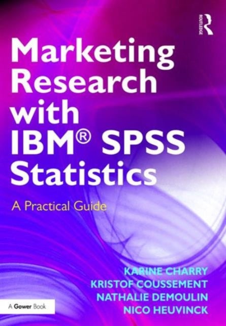 Marketing Research with IBM (R) SPSS Statistics - A Practical Guide