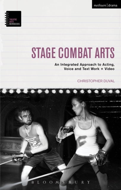 Stage Combat Arts - An Integrated Approach to Acting, Voice and Text Work + Video