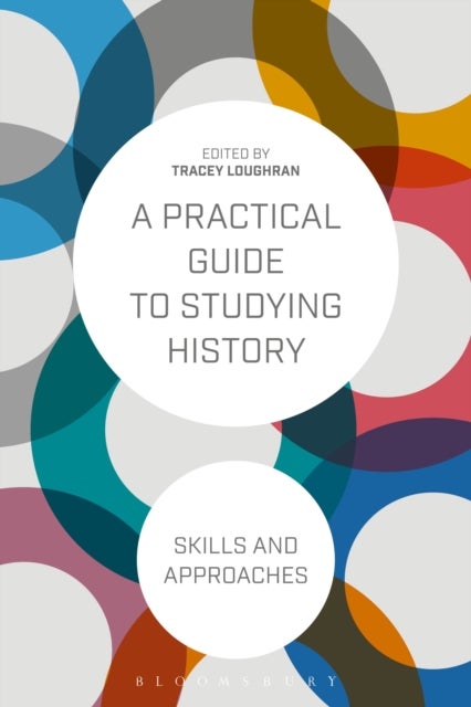 A Practical Guide to Studying History - Skills and Approaches