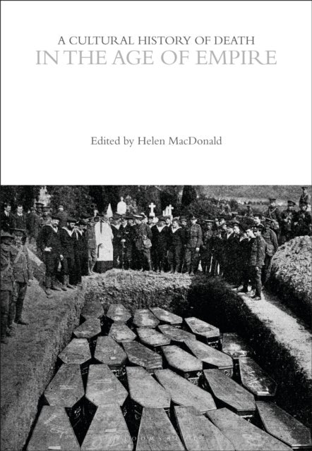 A Cultural History of Death in the Age of Empire