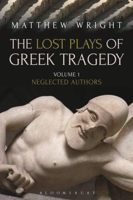 The Lost Plays of Greek Tragedy (Volume 1) - Neglected Authors