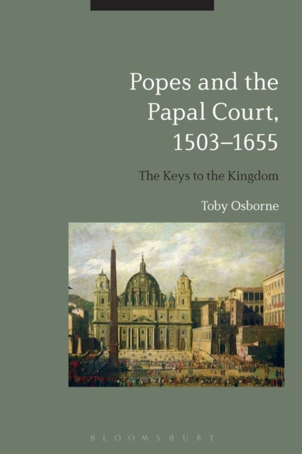 Popes and Papal Rome, 1503-1655 - The Theatre of the World