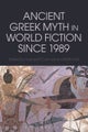 Ancient Greek Myth in World Fiction since 1989