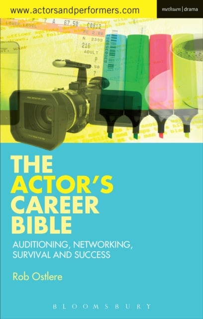 The Actor's Career Bible - Auditioning, Networking, Survival and Success