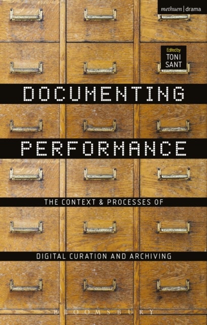 Documenting Performance - The Context and Processes of Digital Curation and Archiving
