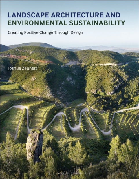 Landscape Architecture and Environmental Sustainability - Creating Positive Change Through Design