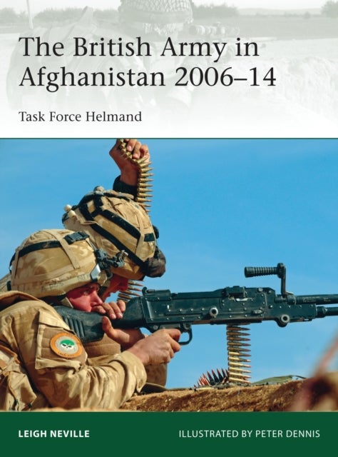 The British Army in Afghanistan 2006¿14 - Task Force Helmand