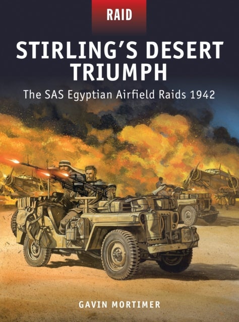 Stirling¿s Desert Triumph - The SAS Egyptian Airfield Raids 1942