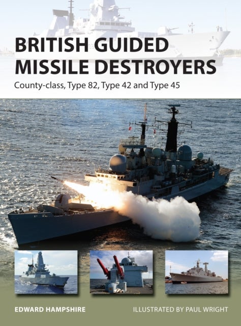 British Guided Missile Destroyers - County-class, Type 82, Type 42 and Type 45