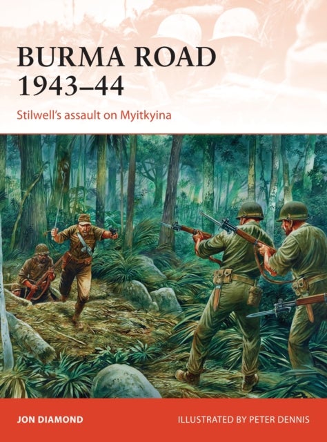 Burma Road 1943–44 - Stilwell's assault on Myitkyina
