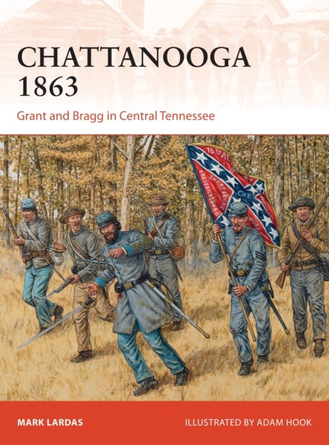 Chattanooga 1863 - Grant and Bragg in Central Tennessee