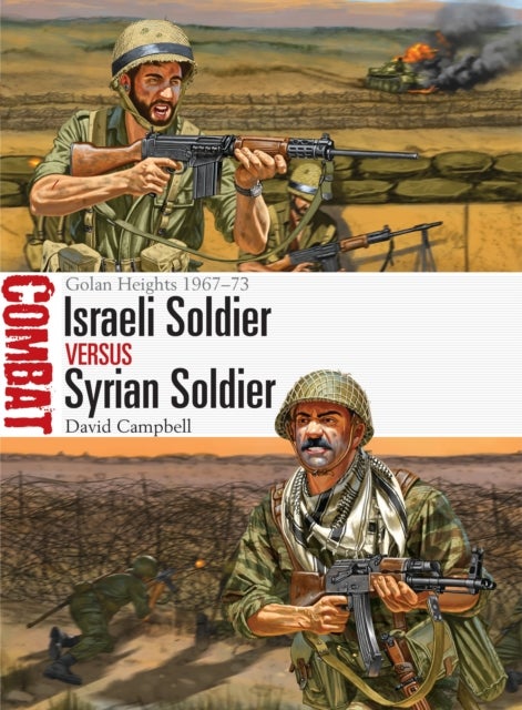 Israeli Soldier vs Syrian Soldier - Golan Heights 1967–73
