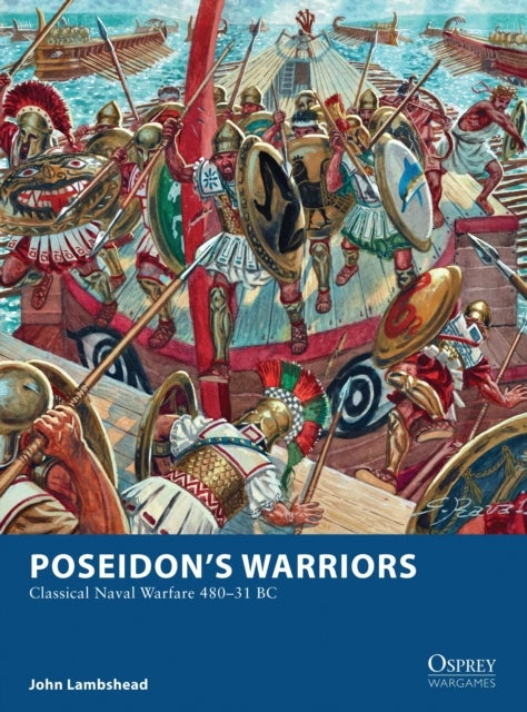 Poseidon’s Warriors - Classical Naval Warfare 480–31 BC