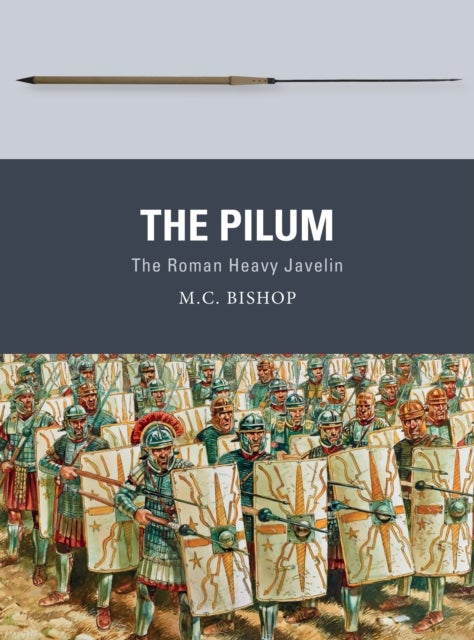 The Pilum - The Roman Heavy Javelin