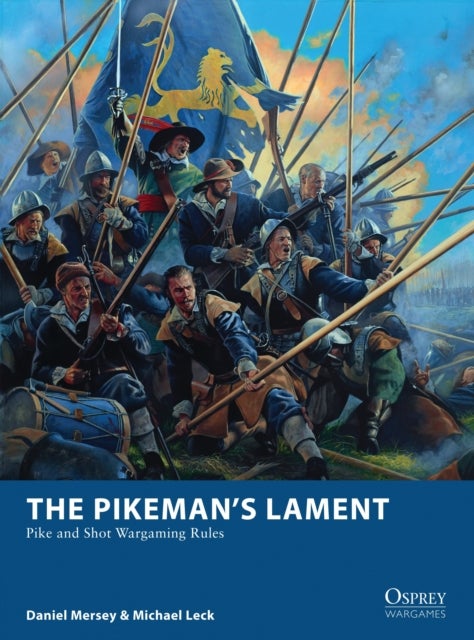 The Pikeman¿s Lament - Pike and Shot Wargaming Rules