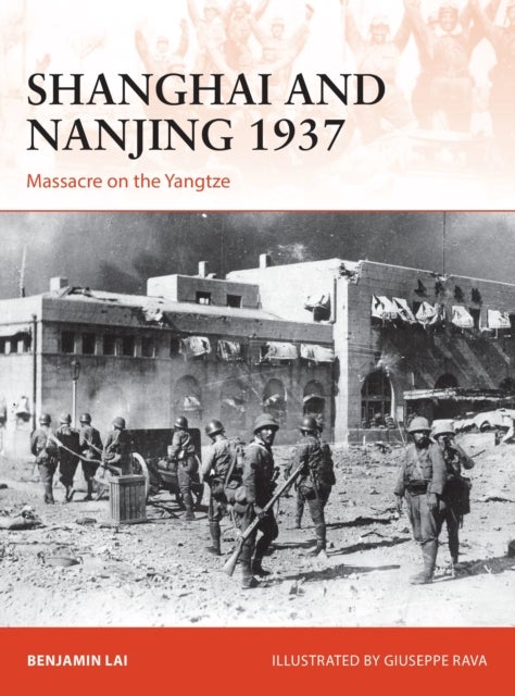 Shanghai and Nanjing 1937 - Massacre on the Yangtze