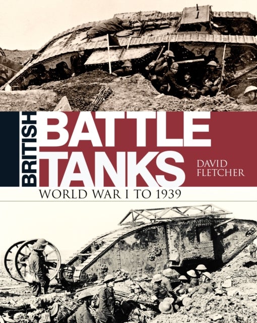 British Battle Tanks - World War I to 1939