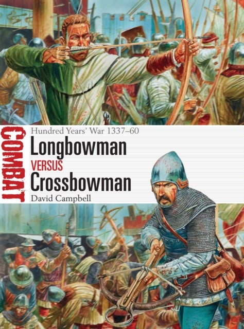 Longbowman vs Crossbowman - Hundred Years’ War 1337–60