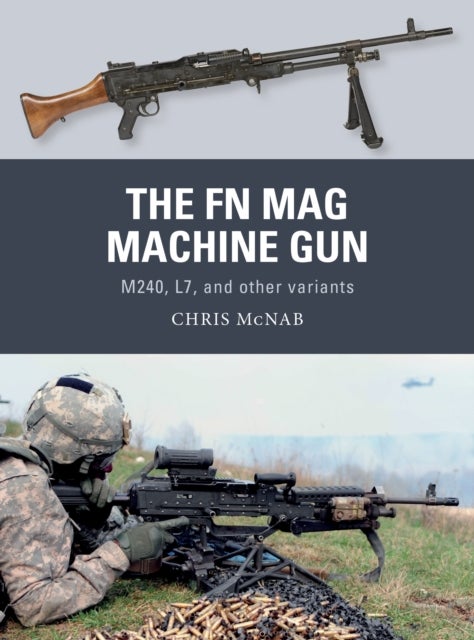 The FN MAG Machine Gun - M240, L7, and other variants