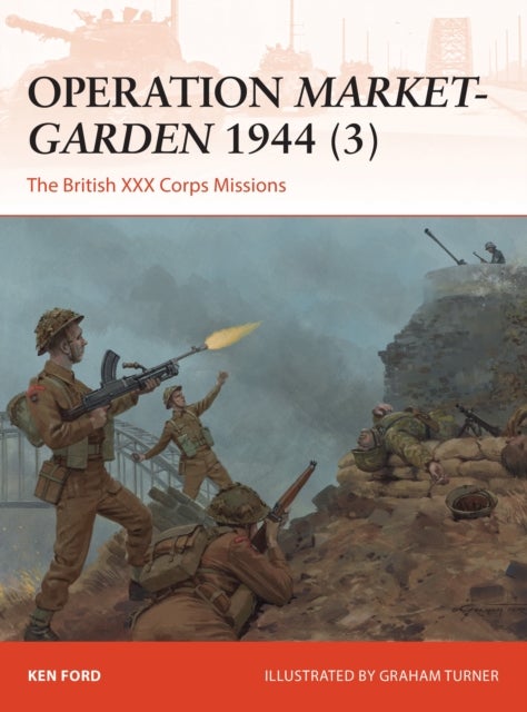 Operation Market-Garden 1944 (3) - The British XXX Corps Missions