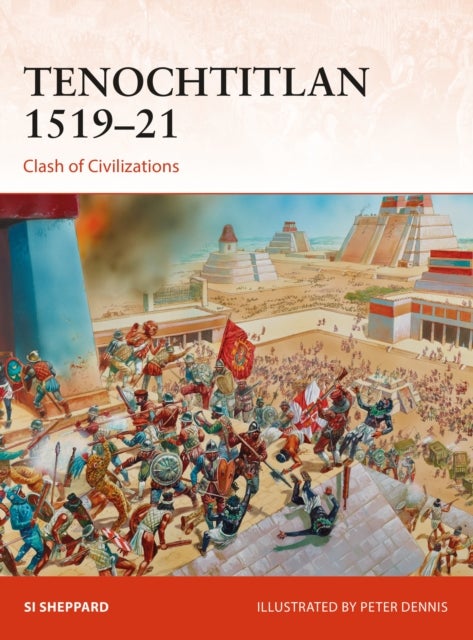 Tenochtitlan 1519-21 - Clash of Civilizations