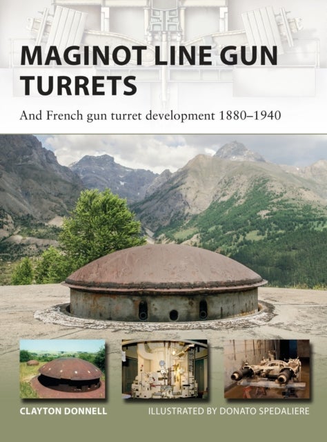 Maginot Line Gun Turrets - And French gun turret development 1880–1940