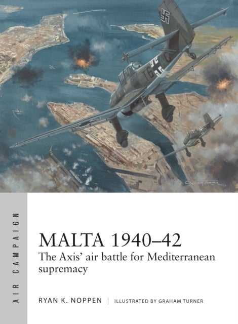 Malta 1940-42 - The Axis' air battle for Mediterranean supremacy