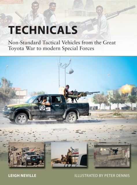 Technicals - Non-Standard Tactical Vehicles from the Great Toyota War to modern Special Forces