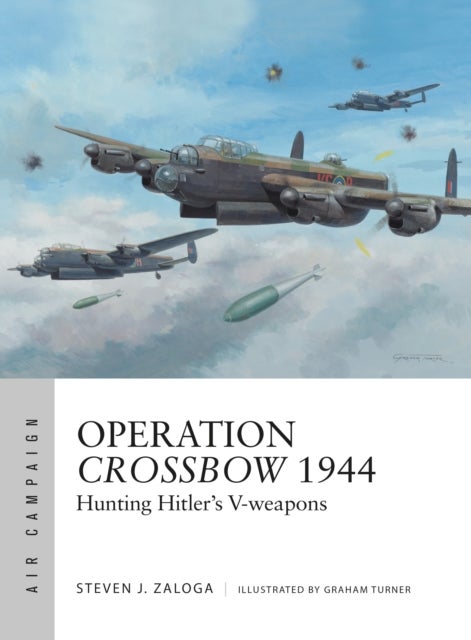 Operation Crossbow 1944 - Hunting Hitler's V-weapons