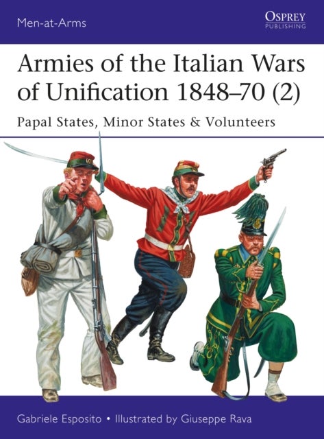 Armies of the Italian Wars of Unification 1848¿70 (2) - Papal States, Minor States & Volunteers