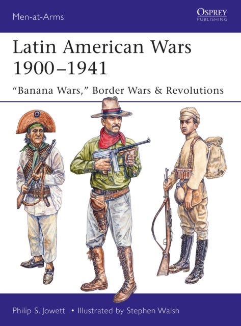 Latin American Wars 1900¿1941 - "Banana Wars," Border Wars & Revolutions